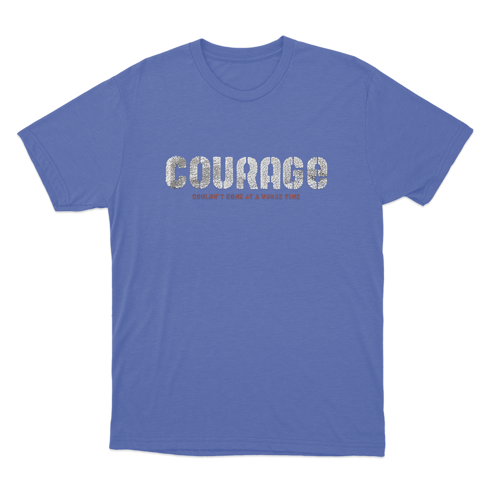 Courage Unisex T Shirt Blue Courage Unisex T Shirt Blue