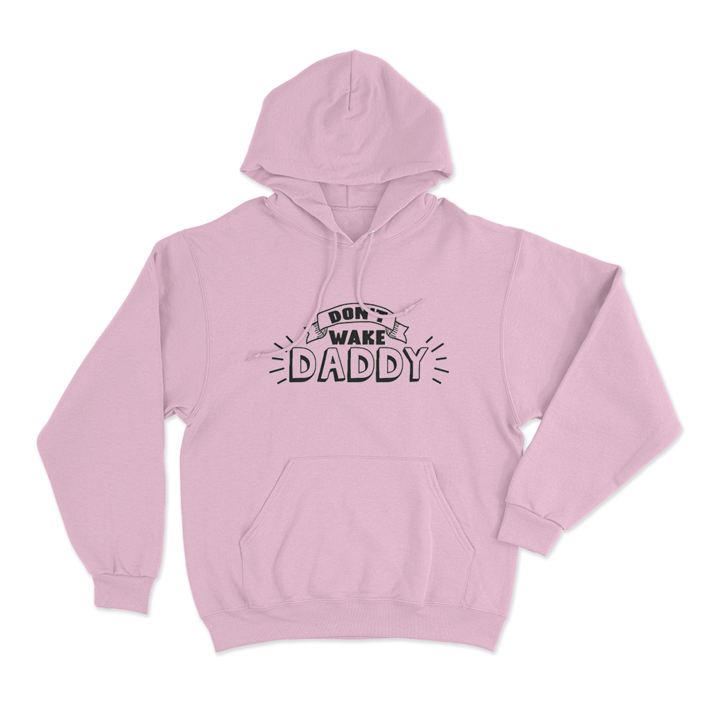 Don't Wake Daddy Unisex Hoodie Pink Dont Wake Daddy Unisex Hoodie Pink