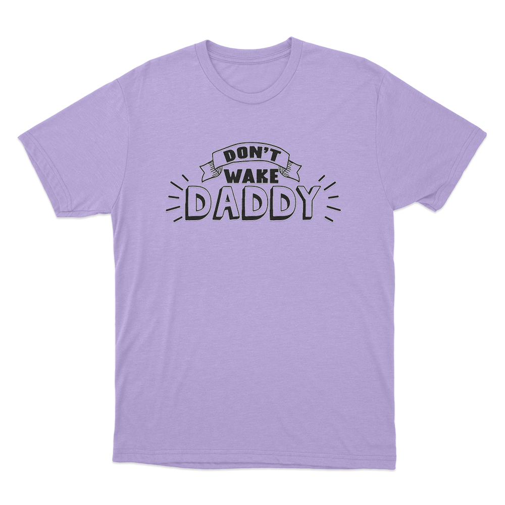 Don't Wake Daddy Unisex T Shirt Purple Dont Wake Daddy Unisex T Shirt Purple