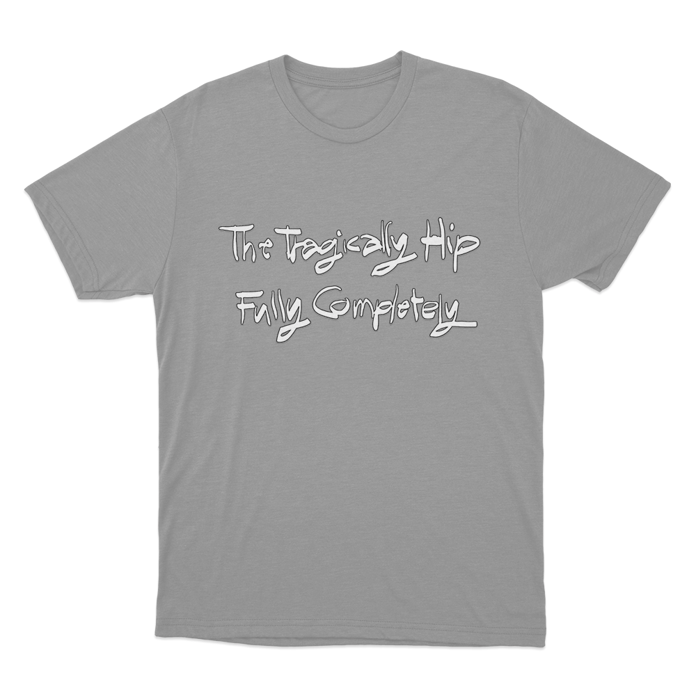 The Tragically Hip Fully Completely Unisex T Shirt Grey The Tragically Hip Fully Completely Unisex T Shirt Grey