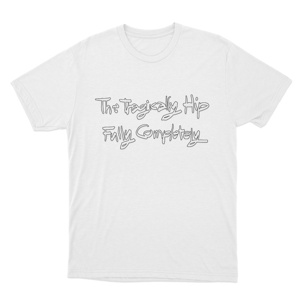 The Tragically Hip Fully Completely Unisex T Shirt White The Tragically Hip Fully Completely Unisex T Shirt White